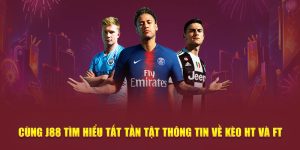 Cung-J88-Tim-Hieu-Tat-Tan-Tat-Thong-Tin-Ve-Keo-HT-Va-FT