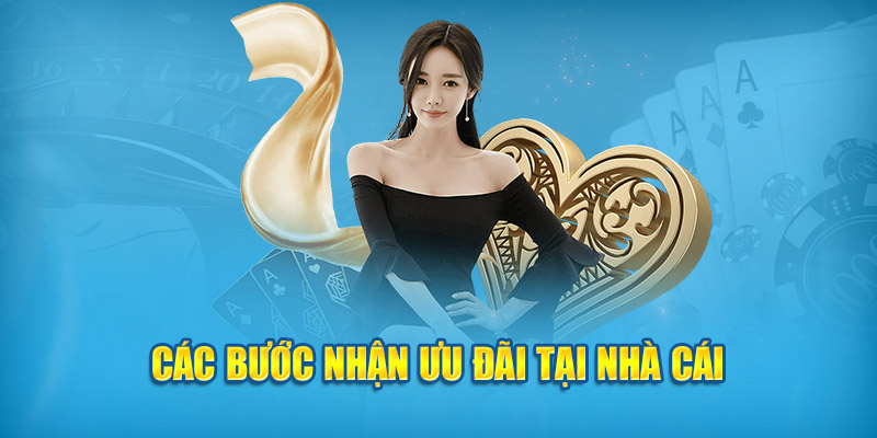 Các bước nhận ưu đãi tại nhà cái