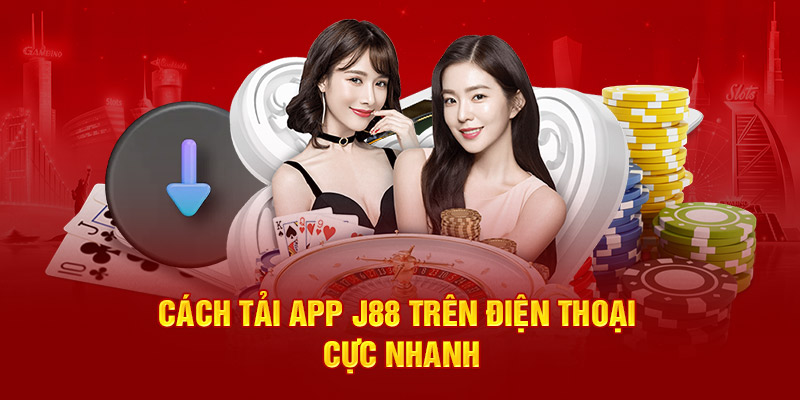 Cách tải app J88 trên điện thoại cực nhanh