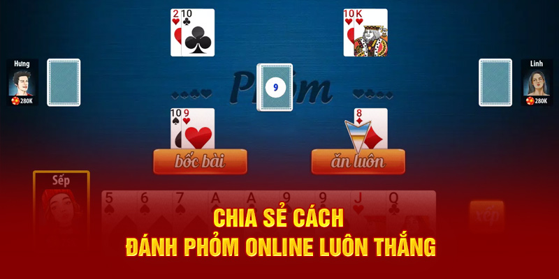 Chia sẻ những cách đánh phỏm online luôn thắng