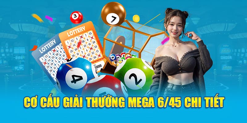 Cơ cấu giải thưởng Mega 6/45 chi tiết