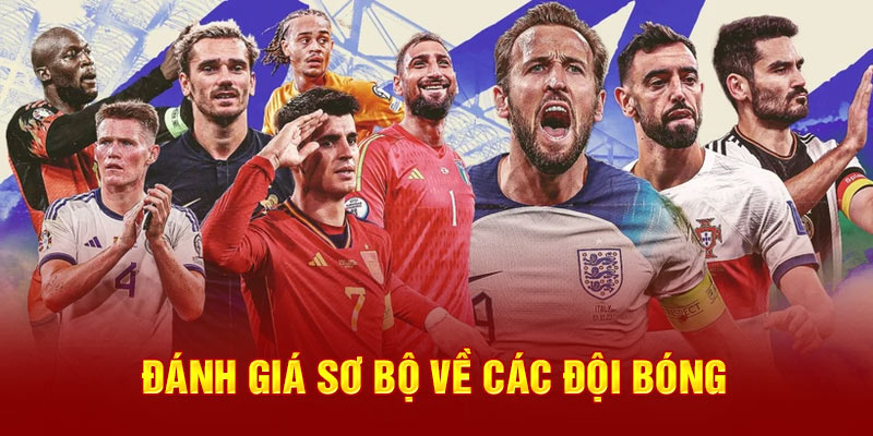 Đánh giá sơ bộ về các đội bóng 