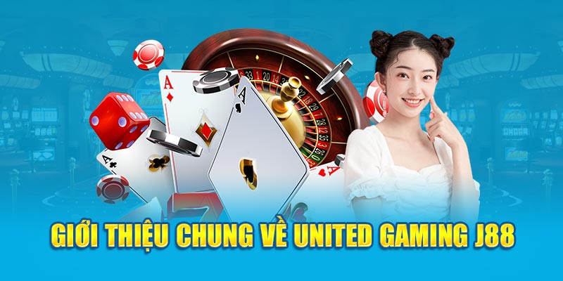 Giới thiệu chung về United Gaming J88