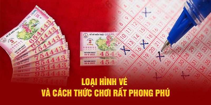 Loại hình vé và cách thức chơi rất phong phú