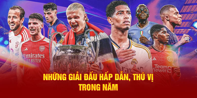 Những giải đấu hấp dẫn, thú vị trong năm 