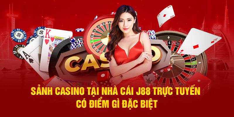 Sảnh casino tại nhà cái J88 trực tuyến có điểm gì đặc biệt?