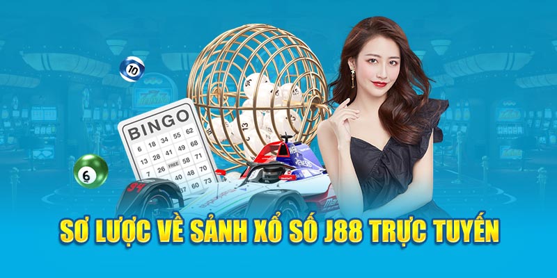 Sơ lược về sảnh xổ số J88 trực tuyến