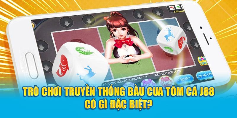 Trò chơi truyền thống bầu cua tôm cá J88 có gì đặc biệt?