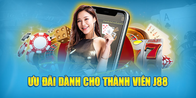 Ưu đãi dành cho thành viên J88
