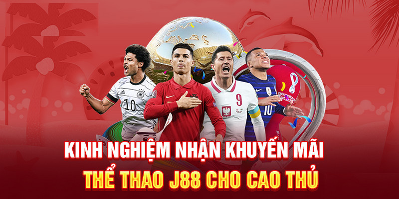 Lưu ý khi đến với khuyến mãi tham gia thể thao của J88